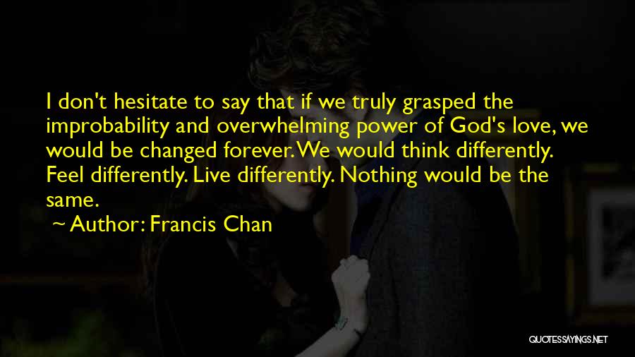 Don Hesitate Quotes By Francis Chan