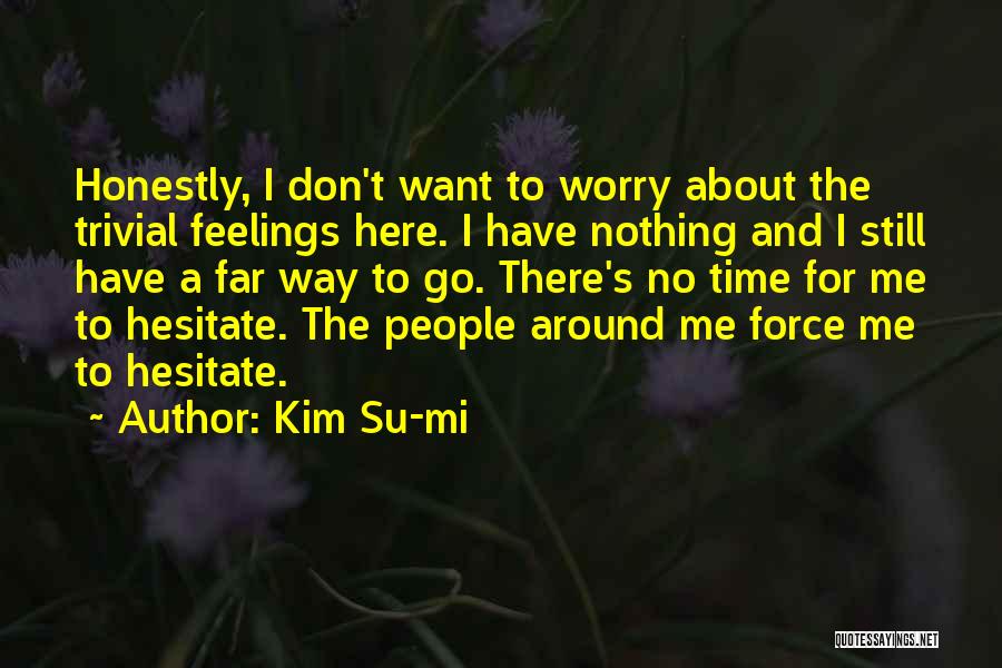 Don Hesitate Quotes By Kim Su-mi
