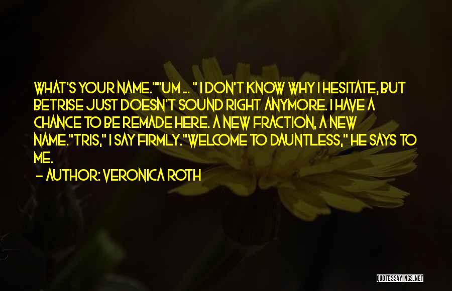 Don Hesitate Quotes By Veronica Roth