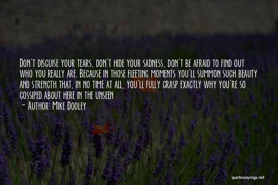 Don Hide Yourself Quotes By Mike Dooley