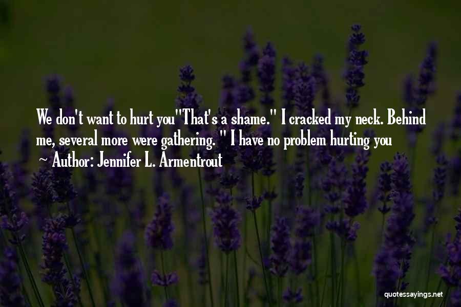 Don Hurt Me No More Quotes By Jennifer L. Armentrout