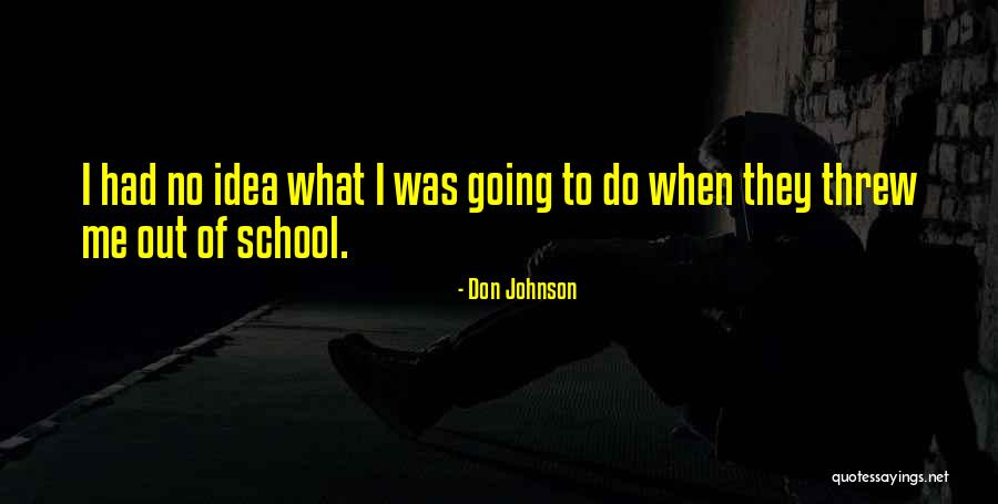 Don Johnson Quotes 809980 Don Johnson Quotes 809980