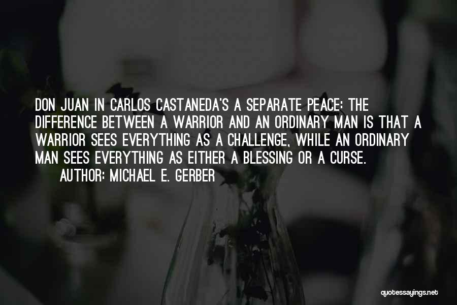 Don Juan Carlos Castaneda Quotes By Michael E. Gerber