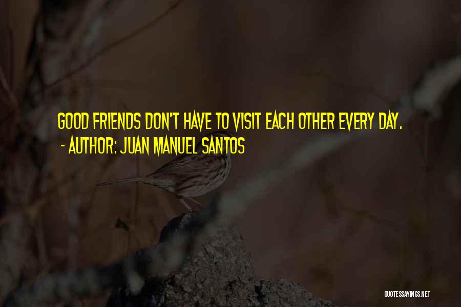 Don Juan Manuel Quotes By Juan Manuel Santos