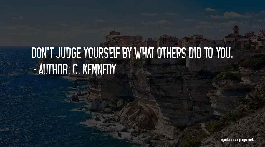 Don Judge Others Quotes By C. Kennedy