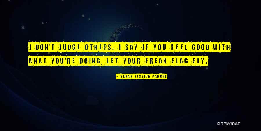 Don Judge Others Quotes By Sarah Jessica Parker Don Judge Others Quotes By Sarah Jessica Parker