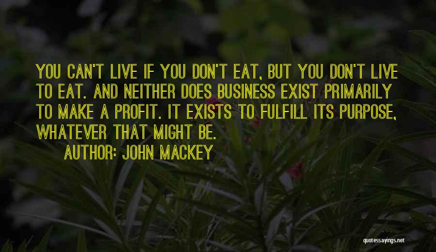 Don Just Exist Live Quotes By John Mackey