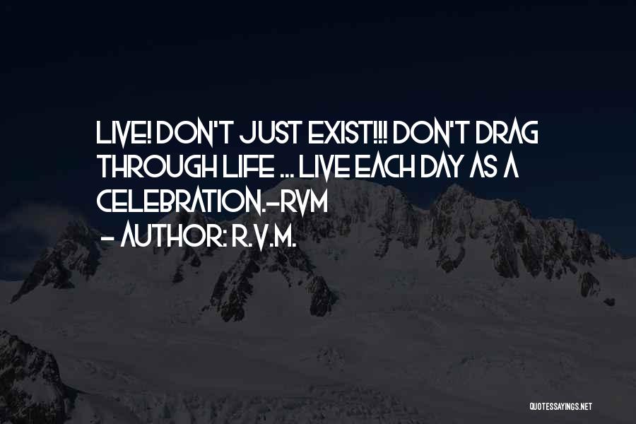 Don Just Exist Live Quotes By R.v.m.