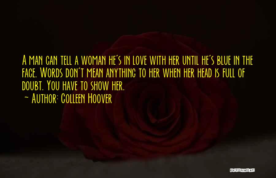 Don Just Tell Me You Love Me Show Me Quotes By Colleen Hoover