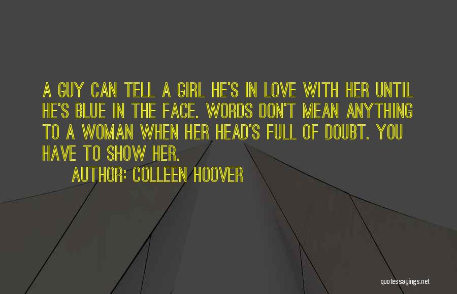 Don Just Tell Me You Love Me Show Me Quotes By Colleen Hoover