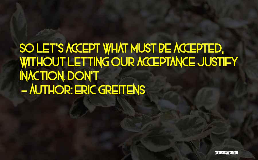 Don Justify Yourself Quotes By Eric Greitens