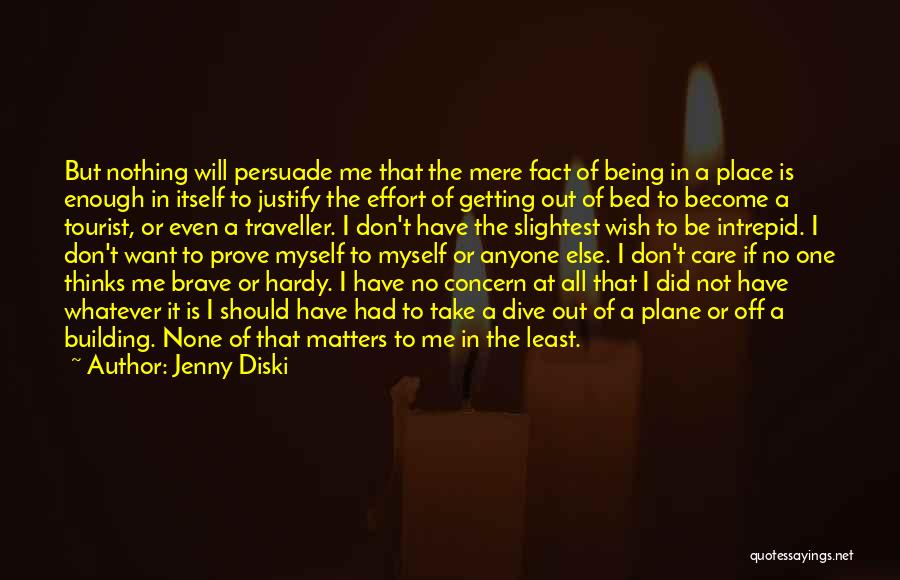 Don Justify Yourself Quotes By Jenny Diski