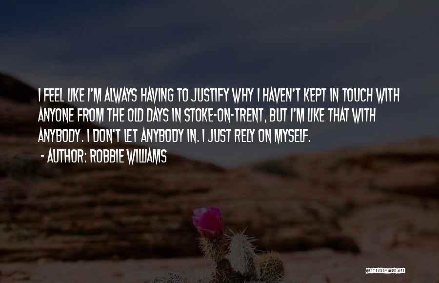 Don Justify Yourself Quotes By Robbie Williams