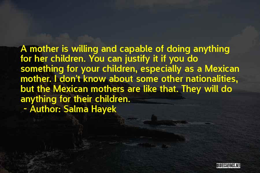 Don Justify Yourself Quotes By Salma Hayek