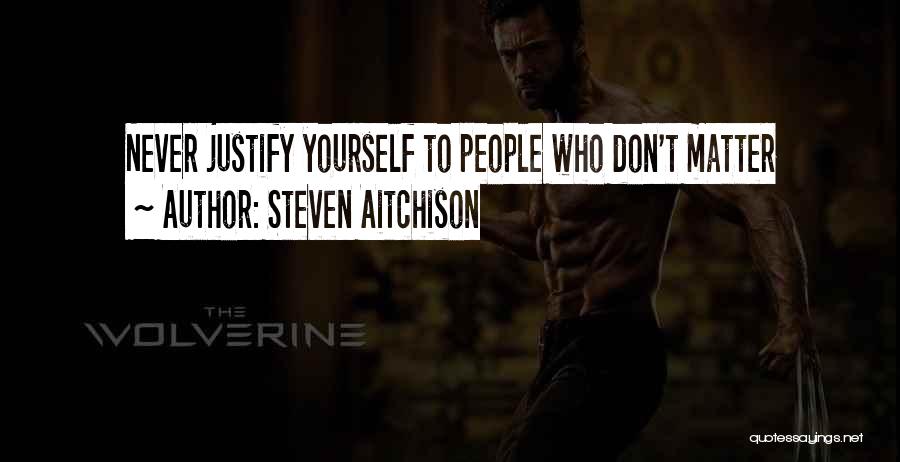 Don Justify Yourself Quotes By Steven Aitchison