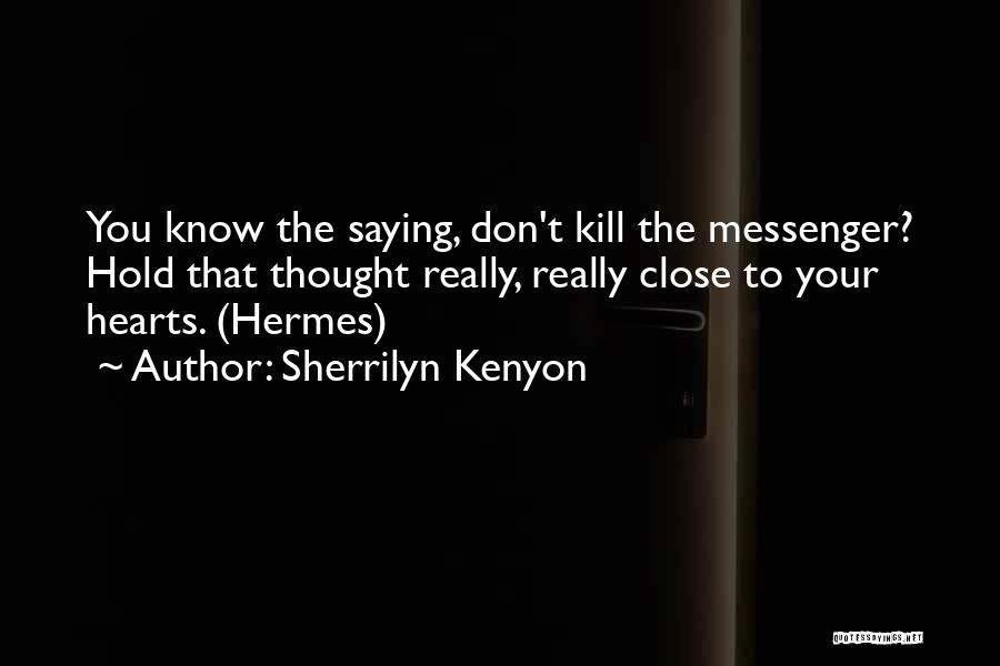 Don Kill The Messenger Quotes By Sherrilyn Kenyon