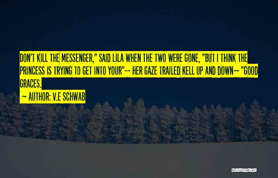 Don Kill The Messenger Quotes By V.E Schwab