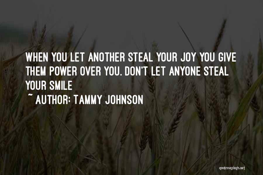 Don Let Anyone Steal Your Joy Quotes By Tammy Johnson