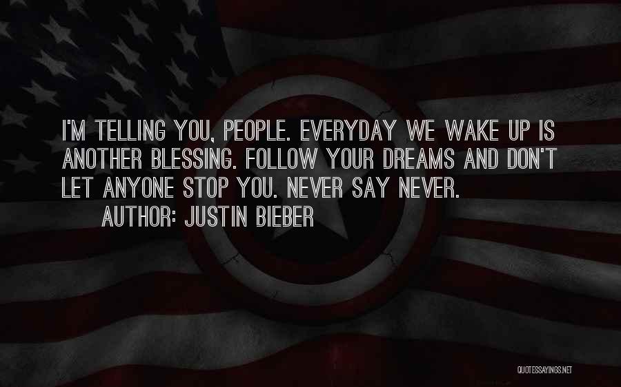 Don Let Anyone Stop You Quotes By Justin Bieber