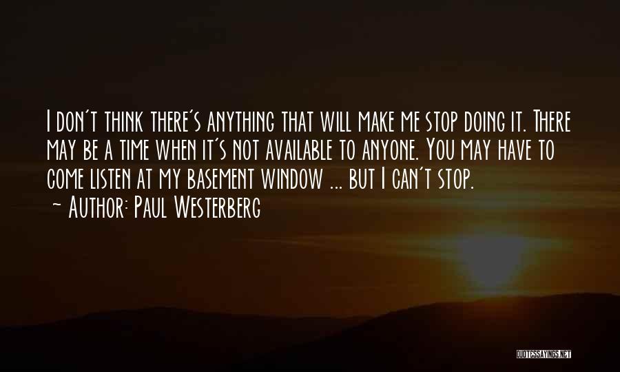 Don Let Anyone Stop You Quotes By Paul Westerberg