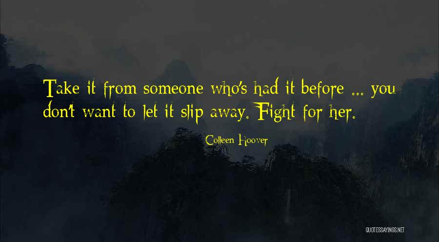 Don Let Me Slip Away Quotes By Colleen Hoover Don Let Me Slip Away Quotes By Colleen Hoover