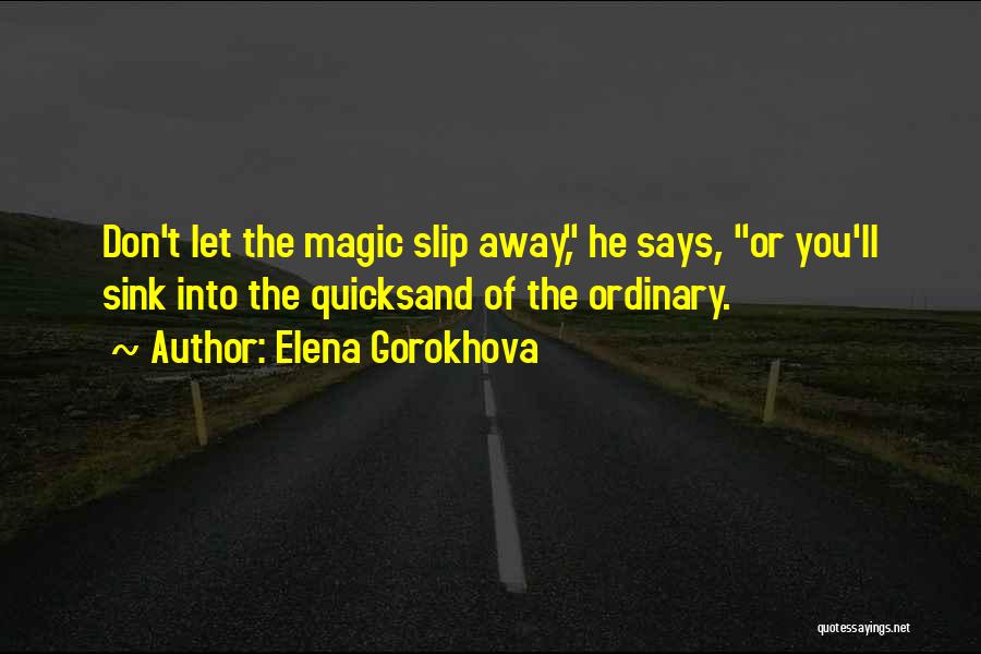 Don Let Me Slip Away Quotes By Elena Gorokhova