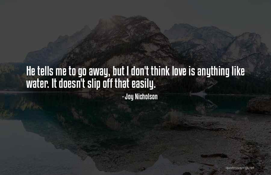 Don Let Me Slip Away Quotes By Joy Nicholson