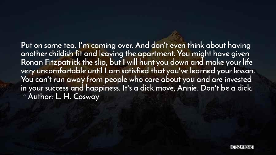 Don Let Me Slip Away Quotes By L. H. Cosway