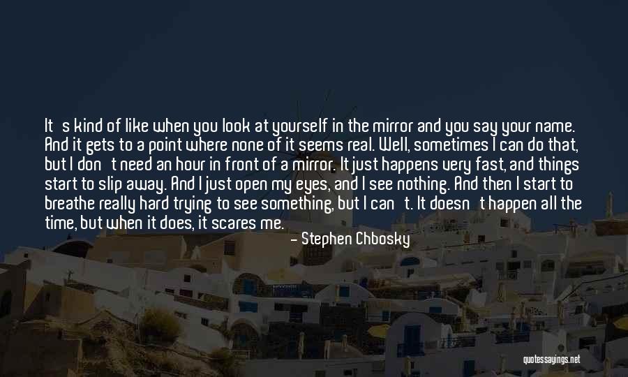 Don Let Me Slip Away Quotes By Stephen Chbosky