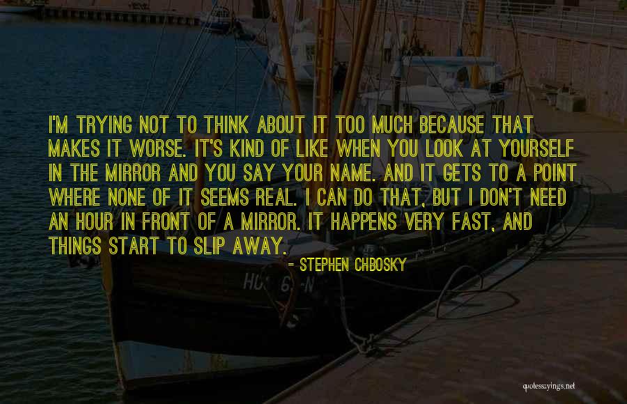 Don Let Me Slip Away Quotes By Stephen Chbosky