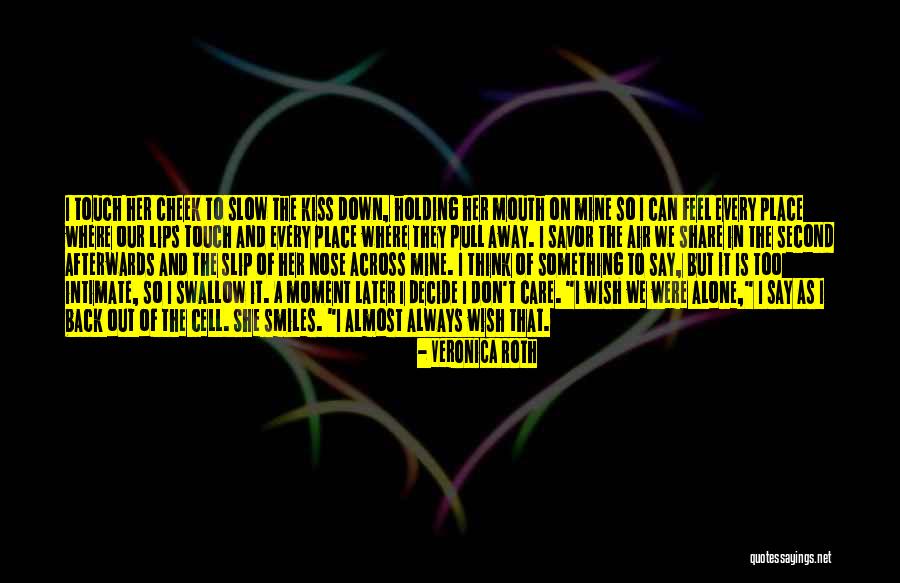 Don Let Me Slip Away Quotes By Veronica Roth Don Let Me Slip Away Quotes By Veronica Roth