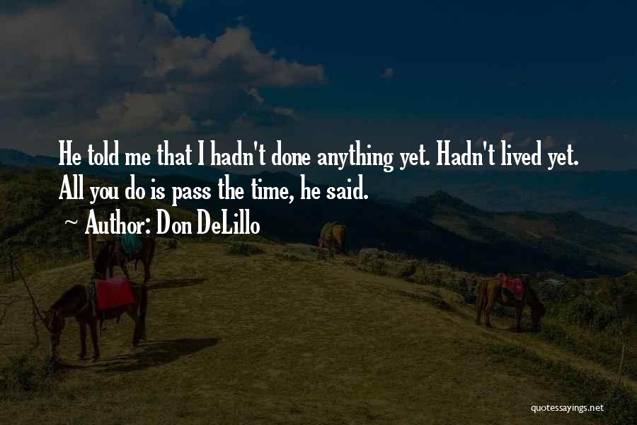 Don Let Time Pass You By Quotes By Don DeLillo
