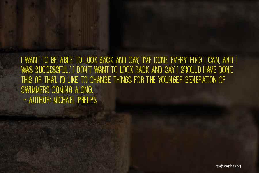 Don Look Back Quotes By Michael Phelps