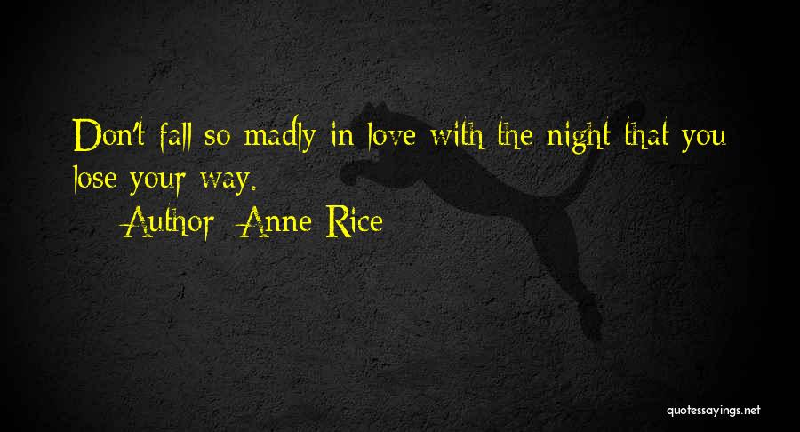 Don Lose Your Way Quotes By Anne Rice