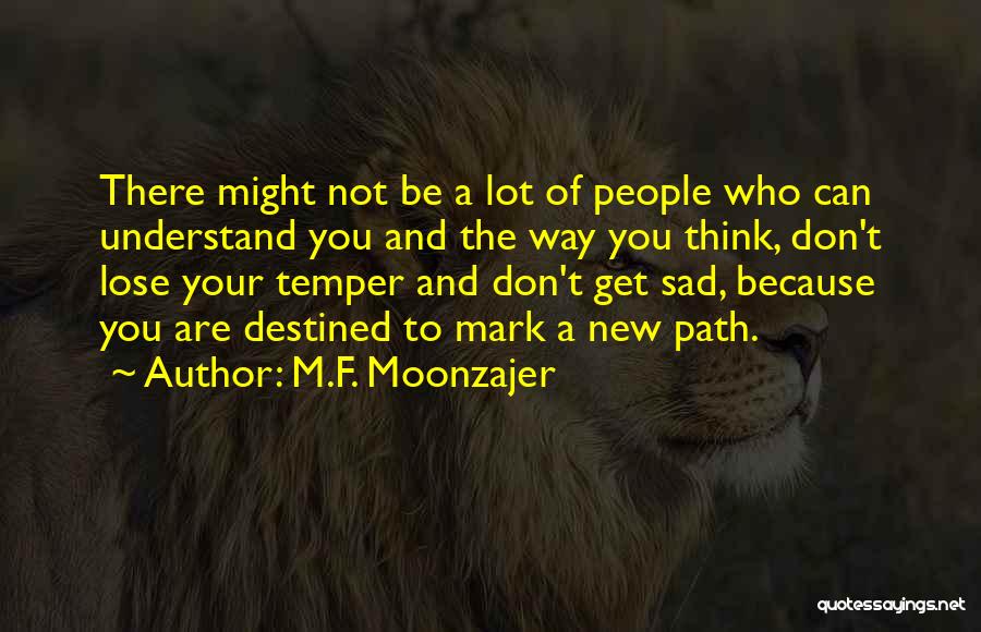 Don Lose Your Way Quotes By M.F. Moonzajer