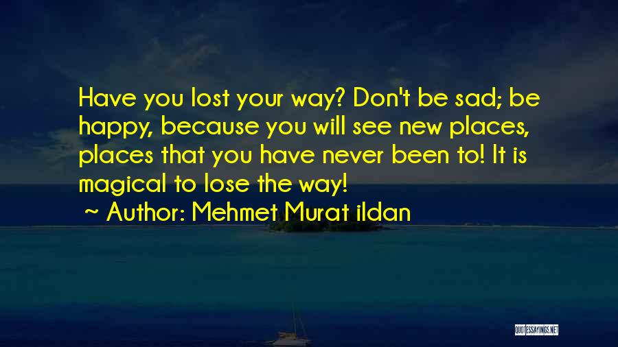 Don Lose Your Way Quotes By Mehmet Murat Ildan