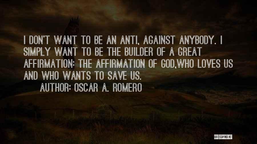 Don Love Anybody Quotes By Oscar A. Romero