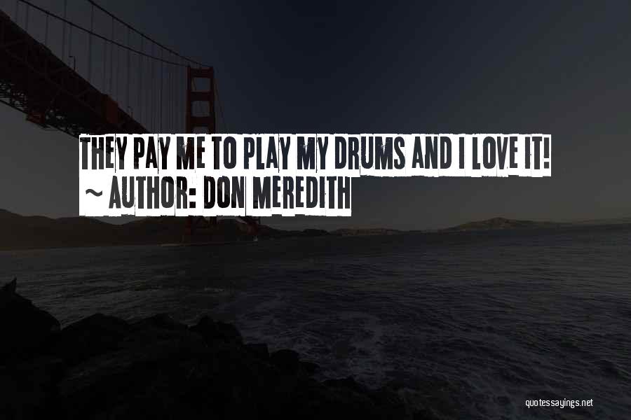 Don Love Me Quotes By Don Meredith