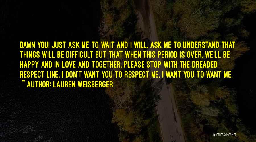 Don Love Me Quotes By Lauren Weisberger