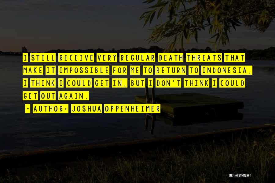 Don Make Threats Quotes By Joshua Oppenheimer