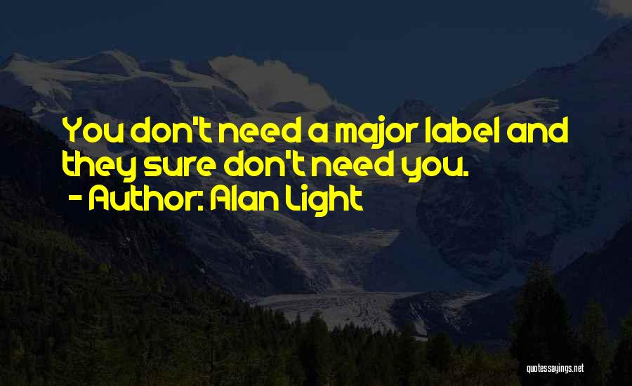 Don Need You Quotes By Alan Light