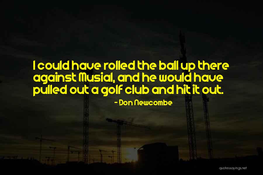Don Newcombe Quotes 1550459 Don Newcombe Quotes 1550459