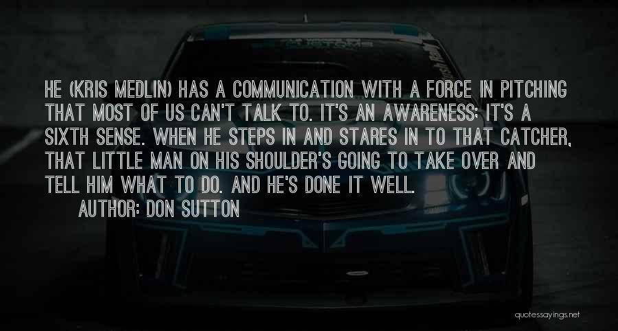 Don Over Do It Quotes By Don Sutton