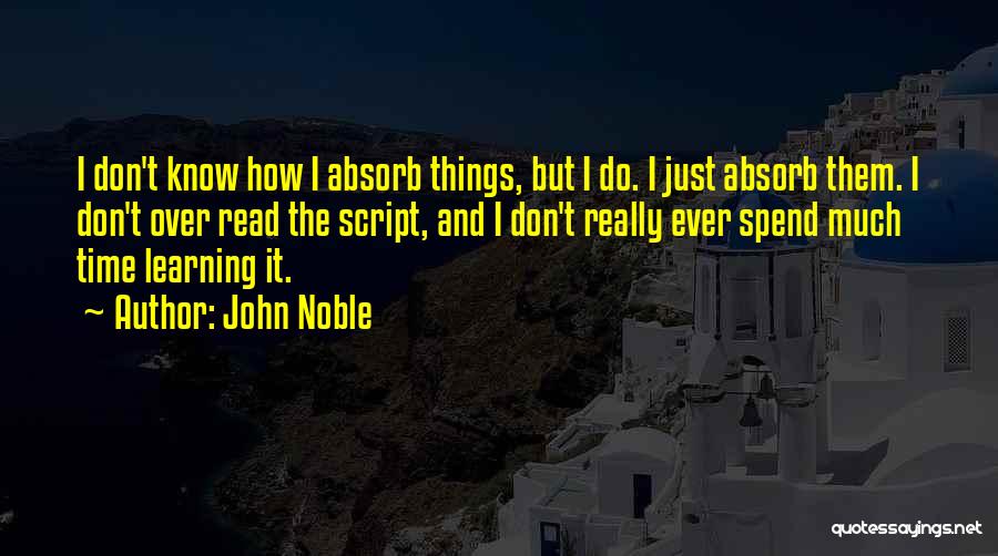 Don Over Do It Quotes By John Noble