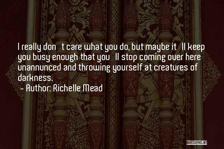 Don Over Do It Quotes By Richelle Mead