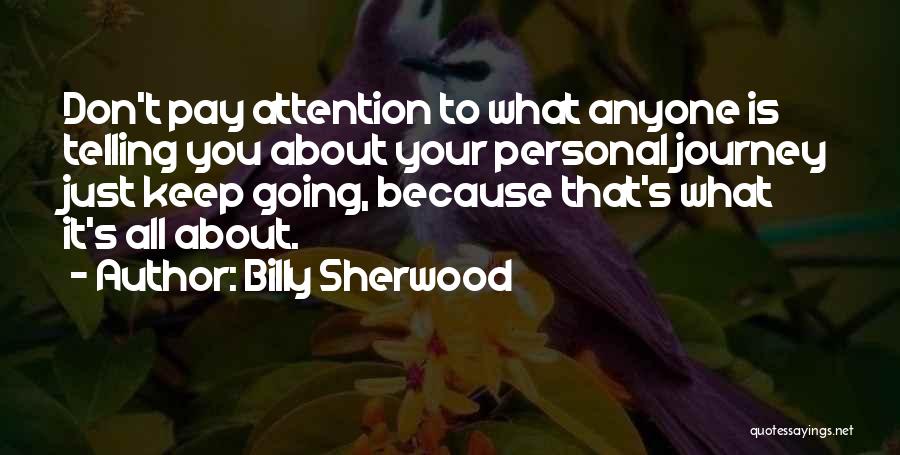 Don Pay Attention Quotes By Billy Sherwood