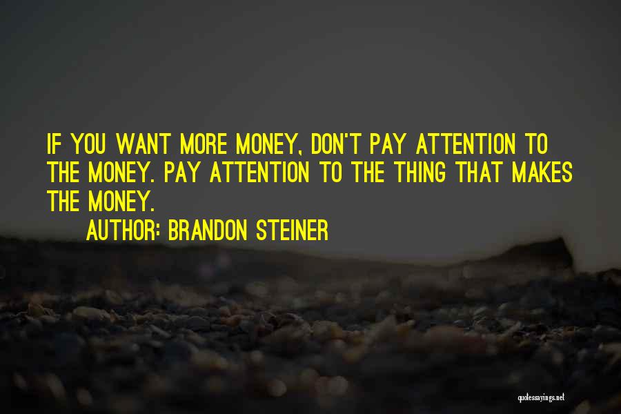 Don Pay Attention Quotes By Brandon Steiner