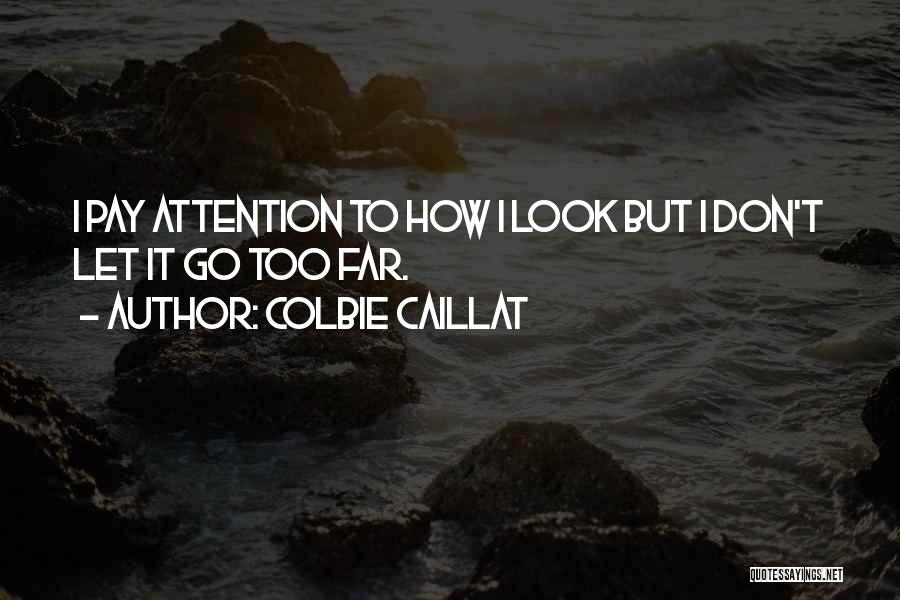 Don Pay Attention Quotes By Colbie Caillat
