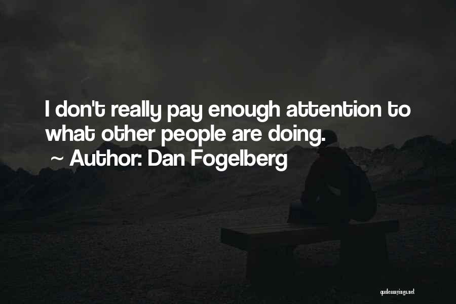 Don Pay Attention Quotes By Dan Fogelberg