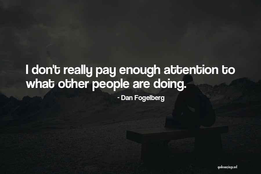 Don Pay Attention Quotes By Dan Fogelberg